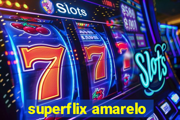 superflix amarelo